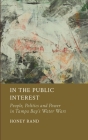 In the Public Interest: People, Politics and Power in Tampa Bay's Water Wars By Honey Rand Cover Image