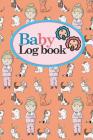 Baby Logbook: Baby Daily Log Sheet, Baby Tracker Daily, Baby Log Book, Newborn Baby Log Book, Cute Veterinary Animals Cover, 6 x 9 By Rogue Plus Publishing Cover Image