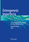 Osteogenesis Imperfecta: A Case-Based Guide to Surgical Decision-Making and Care By Richard W. Kruse (Editor) Cover Image