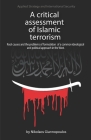 A critical assessment of Islamic terrorism: Root causes and the problems of formulation of a common ideological and political approach in the West By Nikolaos P. Giannopoulos Phd Cover Image