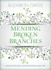 Mending Broken Branches: When God Reclaims Your Dysfunctional Family Tree By Elizabeth Oates Cover Image