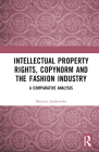 Intellectual Property Rights, Copynorm and the Fashion Industry: A Comparative Analysis By Marlena Jankowska Cover Image