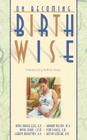 On Becoming Birthwise: Understanding Birth by Design (On Becoming...) By Anne Marie Ezzo, Sharon Nelson (Joint Author), Diane Dirks (Joint Author) Cover Image