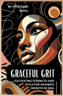 Graceful Grit Cultivating Strength and Style for Women's Growth in 2024 Cover Image
