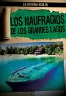 Los Naufragios de Los Grandes Lagos (Great Lakes Shipwrecks) (Historia Oculta (Hidden History)) By Melissa Raé Shofner, Ana Maria Garcia (Translator) Cover Image