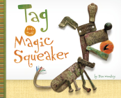 Tag and the Magic Squeaker By Sam Hundley, Sam Hundley (Illustrator) Cover Image