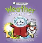 Basher Basics: Weather: Whipping up a storm! By Simon Basher, Simon Basher (Illustrator), Dan Green Cover Image