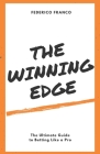 The Winning Edge: The Ultimate Guide to Betting Like a Pro Cover Image