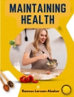 Maintaining Health: Formerly Health and Efficiency: What, How, and When to Eat By Rasmus Larssen Alsaker Cover Image