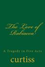 The Love of Rabiacca: A Tragedy in Five Acts Cover Image