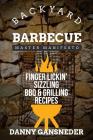 Backyard Barbecue Master Manifesto: Finger Lickin' Sizzling BBQ & Grilling Recipes By Danny Gansneder Cover Image