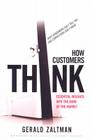 How Customers Think: Essential Insights Into the Mind of the Market By Gerald Zaltman Cover Image