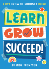 Learn, Grow, Succeed!: A Kid's Growth Mindset Journal By Brandy Thompson Cover Image