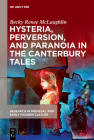 Hysteria, Perversion, and Paranoia in The Canterbury Tales (Research in Medieval and Early Modern Culture #25) By Becky Renee McLaughlin Cover Image