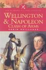 Wellington and Napoleon: Clash of Arms (Pen & Sword Military Classics) By R. Neillands Cover Image