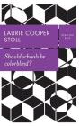 Should Schools Be Colorblind? By Laurie Cooper Stoll Cover Image