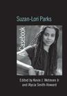 Suzan-Lori Parks: A Casebook (Casebooks on Modern Dramatists) By Kevin J. Wetmore Jr (Editor), Alycia Smith-Howard (Editor) Cover Image