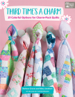 Third Time's a Charm: 21 Colorful Options for Charm-Pack Quilts By Mary Jacobson, Barbara Groves Cover Image