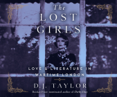 The Lost Girls: Love and Literature in Wartime London By D. J. Taylor, Clare Corbett (Narrated by) Cover Image