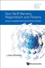 Non-Tariff Barriers, Regionalism and Poverty: Essays in Applied International Trade Analysis (World Scientific Studies in International Economics #44) By L. Alan Winters Cover Image