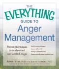 The Everything Guide to Anger Management: Proven Techniques to Understand and Control Anger (Everything®) By Robert Puff, James Seghers Cover Image