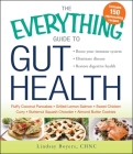 The Everything Guide to Gut Health: Boost Your Immune System, Eliminate Disease, and Restore Digestive Health (Everything®) By Lindsay Boyers Cover Image