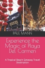 Experience the Magic of Playa Del Carmen: A Tropical Beach Getaway Travel Destination Cover Image