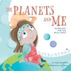 The Planets and Me: Astrology for the Wild Child By Lady Samantha, Jan Dolby (Illustrator) Cover Image