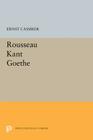 Rousseau-Kant-Goethe (Princeton Legacy Library #2096) By Ernst Cassirer Cover Image