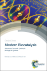 Modern Biocatalysis: Advances Towards Synthetic Biological Systems By Gavin Williams (Editor), Mélanie Hall (Editor) Cover Image
