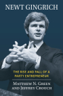 Newt Gingrich: The Rise and Fall of a Party Entrepreneur By Matthew N. Green, Jeffrey Crouch Cover Image