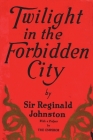 Twilight in the Forbidden City By Reginald Fleming Johnston Cover Image