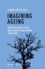 Imagining Ageing: Representations of Age and Ageing in Anglophone Literatures (Aging Studies) Cover Image