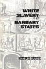 White Slavery in the Barbary States By Charles Sumner Cover Image