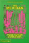 The Mexican Vegetarian Cookbook: 400 authentic everyday recipes for the home cook Cover Image