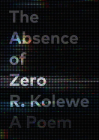 The Absence of Zero By R. Kolewe Cover Image
