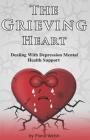 The Grieving Heart - Dealing with Depression: Mental Health Support By Fiona Welsh Cover Image