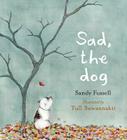 Sad, the Dog By Sandy Fussell, Tull Suwannakit (Illustrator) Cover Image