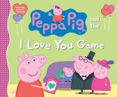 Peppa Pig and the I Love You Game By Candlewick Press Cover Image