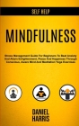Self Help: Mindfulness: Stress Management Guide for Beginners to Beat Anxiety and Attain Enlightenment, Peace and Happiness Throu By Daniel Harris Cover Image