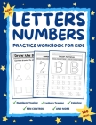 Letters and Numbers Practice Workbook for Kids Ages 2-6: Practice for Preschoolers and Toddlers Number Tracing, Letter Tracing, Coloring, Pen Control, Cover Image