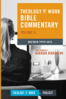 Theology of Work Bible Commentary, Volume 4: Matthew Through Acts (Theology of Work Bible Commentaries #4) Cover Image
