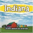 Indiana: Children's American Local History Book By Bold Kids Cover Image