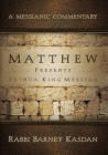 Matthew Presents Yeshua King Messiah: A Messianic Commentary Cover Image