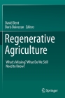 Regenerative Agriculture: What's Missing? What Do We Still Need to Know? By David Dent (Editor), Boris Boincean (Editor) Cover Image
