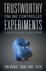 Trustworthy Online Controlled Experiments: A Practical Guide to A/B Testing By Ron Kohavi, Diane Tang, Ya Xu Cover Image