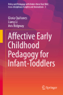 Affective Early Childhood Pedagogy for Infant-Toddlers (Policy and Pedagogy with Under-Three Year Olds: Cross-Discip #3) Cover Image
