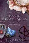 The Second Book of Crystal Spells: More Magical Uses for Stones, Crystals, Minerals... and Even Salt Cover Image