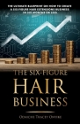 The Ultimate Blueprint on How to Create a Six-Figure Hair Extensions Business: In Six Months or Less By Odaiche Tracey Onyike Cover Image