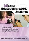 Mindful Education for ADHD Students: Differentiating Curriculum and Instruction Using Multiple Instruction By Victoria Proulx-Schirduan, C. Branton Shearer, Karen I. Case Cover Image